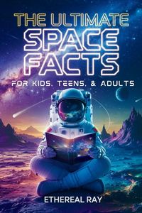 Produktbild: The Ultimate Space Facts for Kids, Teens, & Adults