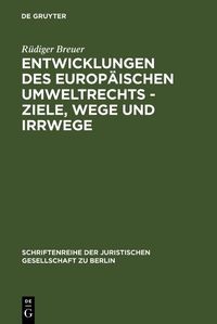Produktbild: Entwicklungen des europ&auml;ischen Umweltrechts - Ziele, Wege und Irrwege