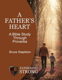 Produktbild: A Father's Heart - A Bible Study Through Proverbs