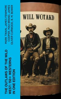 Produktbild: The Outlaws of the Wild West: 150+ Westerns in One Edition