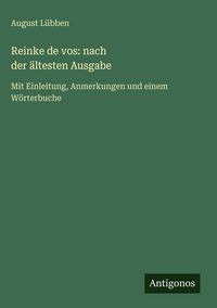 Produktbild: Reinke de vos: nach der&nbsp;&auml;ltesten&nbsp;Ausgabe