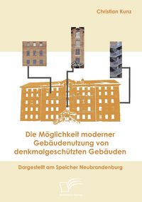 Produktbild: Die M&ouml;glichkeit moderner Geb&auml;udenutzung von denkmalgesch&uuml;tzten Geb&auml;uden