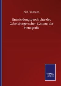 Produktbild: Entwicklungsgeschichte des Gabelsberger'schen Systems der Stenografie