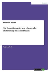 Produktbild: Die Sinusitis. Akute und chronische Erkrankung des Atemtraktes