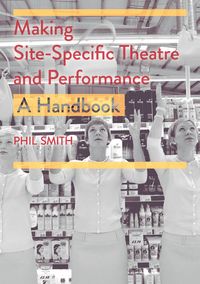 Produktbild: Making Site-Specific Theatre and Performance