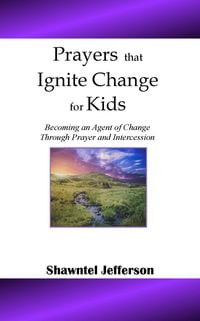 Produktbild: Prayers that Ignite Change for Kids: Becoming an Agent of Change Through Prayer and Intercession