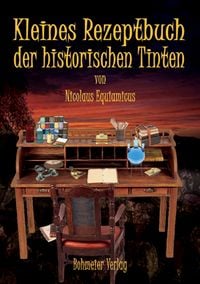 Produktbild: Kleines Rezeptbuch der historischen Tinten