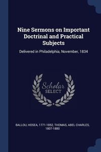 Produktbild: Nine Sermons on Important Doctrinal and Practical Subjects: Delivered in Philadelphia, November, 1834