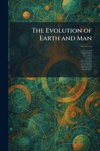 Produktbild: The Evolution of Earth and Man