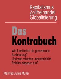 Produktbild: Kapitalismus, Zollfreihandel, Globalisierung: Das Kontrabuch