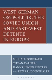 Produktbild: West German Ostpolitik, the Soviet Union, and East-West D&eacute;tente in Europe