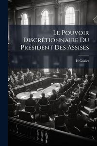 Produktbild: Le Pouvoir Discr&eacute;tionnaire Du Pr&eacute;sident Des Assises