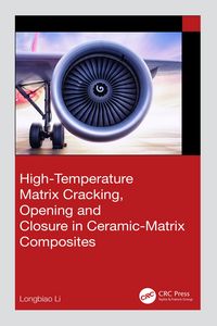 Produktbild: High-Temperature Matrix Cracking, Opening and Closure in Ceramic-Matrix Composites