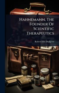 Produktbild: Hahnemann, The Founder Of Scientific Therapeutics
