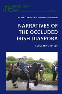 Narratives of the Occluded Irish Diaspora Micheal O. Haodha