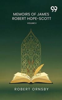Produktbild: Memoirs Of James Robert Hope-Scott: Volume II