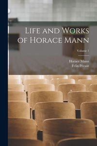 Produktbild: Life and Works of Horace Mann; Volume 1