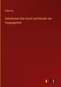 Produktbild: Zeitstimmen &uuml;ber Kunst und K&uuml;nstler der Vergangenheit