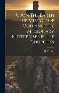 Produktbild: Upon The Earth The Mission Of God And The Missionary Enterprise Of The Churches