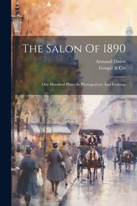 Produktbild: The Salon Of 1890: One Hundred Plates In Photogravure And Etchings