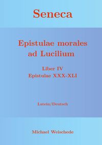 Produktbild: Seneca - Epistulae morales ad Lucilium - Liber IV Epistulae XXX-XLI