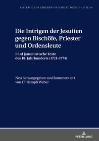 Produktbild: Die Intrigen der Jesuiten gegen Bisch&ouml;fe, Priester und Ordensleute