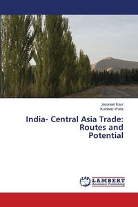 Produktbild: India- Central Asia Trade: Routes and Potential