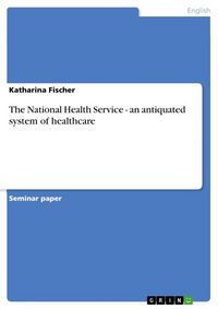 Produktbild: The National Health Service - an antiquated system of healthcare