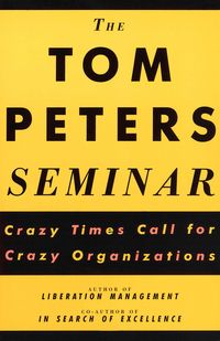 Bild vom Artikel The Tom Peters Seminar: Crazy Times Call for Crazy Organizations vom Autor Tom Peters