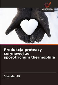 Produktbild: Produkcja proteazy serynowej ze sporotrichum thermophile