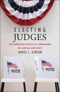 Produktbild: Gibson, J: Electing Judges - The Suprising Effect of Campaig