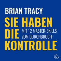 Produktbild: Sie haben die Kontrolle. Mit 12 Master-Skills zum Durchbruch