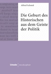 Produktbild: Die Geburt des Historischen aus dem Geiste der Politik