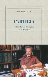 Produktbild: Partigia : Primo Levi, la R&eacute;sistance et la m&eacute;moire