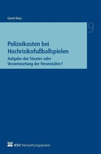 Polizeikosten bei Hochrisikofußballspielen - Aufgabe des Staates oder Verantwortung der Veranstalter? Gerrit Hoss