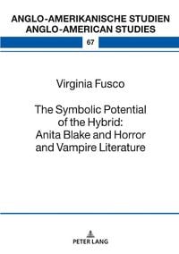 Produktbild: The Symbolic Potential of the Hybrid: Anita Blake and Horror and Vampire Literature