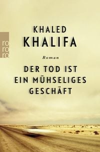 Bild vom Artikel Der Tod ist ein mühseliges Geschäft vom Autor Khaled Khalifa