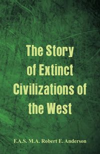 Produktbild: The Story of Extinct Civilizations of the West