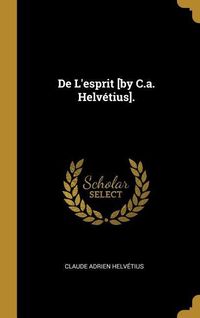 Produktbild: De L'esprit [by C.a. Helv&eacute;tius].
