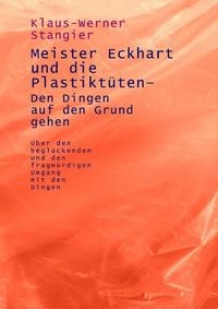 Produktbild: Meister Eckhart und die Plastikt&uuml;ten - Den Dingen auf den Grund gehen