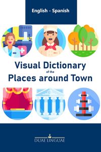 Produktbild: Visual Dictionary of the Places around Town (English - Spanish Visual Dictionaries, #6)