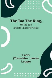 Produktbild: The Tao Teh King,Or the Tao and its Characteristics