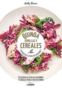 Produktbild: Quinoa, semillas y cereales : 68 recetas llenas de vitalidad : deliciosos platos de legumbres y cereales para estar en forma