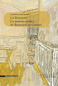 Produktbild: Le Bosquet : la maison-atelier de Bonnard au Cannet