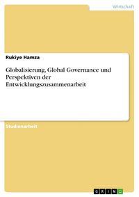 Produktbild: Globalisierung, Global Governance und Perspektiven der Entwicklungszusammenarbeit