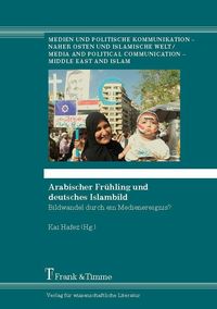 Produktbild: Arabischer Fr&uuml;hling und deutsches Islambild
