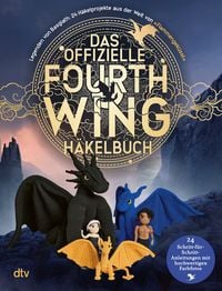 Produktbild: Das offizielle Fourth Wing H&auml;kelbuch &ndash; Legenden von Basgiath: 24 H&auml;kelprojekte aus der Welt von &raquo;Flammengek&uuml;sst&laquo;