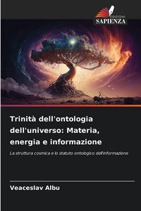 Produktbild: Trinit&agrave; dell'ontologia dell'universo: Materia, energia e informazione