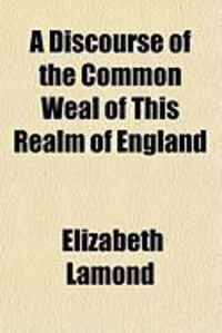 Produktbild: A Discourse of the Common Weal of This Realm of England