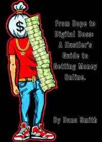 Produktbild: From Dope to Digital Boss: A Hustler's Guide to Getting Money Online Using the Skills We Already Know